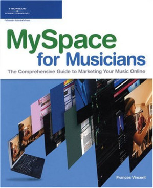 MySpace for Musicians By Frances Vincent