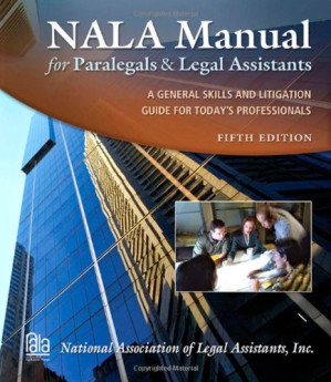 NALA Manual for Paralegals and Legal Assistants , Fifth Edition By National Association of Legal Assistants