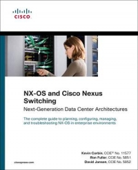 NX-OS and Cisco Nexus Switching: Next-Generation Data Center Architectures - Kevin Corbin, Ron Fuller, David Jansen