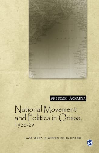 National Movement and Politics in Orissa, 1920-1929 (SAGE Series in Modern Indian History)