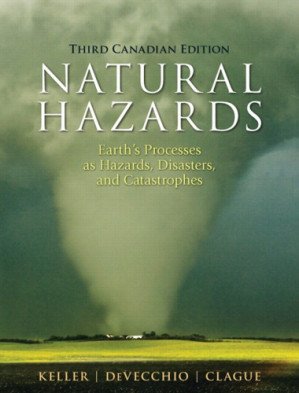 Natural Hazards: Earth’s Processes as Hazards, Disasters and Catastrophes - Edward A. Keller, Duane E. DeVecchio, Jon J. Clague