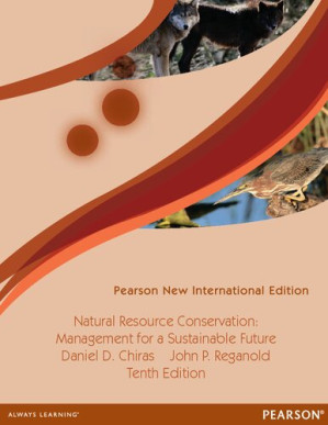 Natural Resource Conservation: Pearson New International Edition: Management for a Sustainable Future - Daniel D. Chiras, John P. Reganold