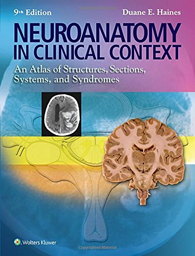 Neuroanatomy in Clinical Context: An Atlas of Structures, Sections, Systems, and Syndromes - 9th Edition