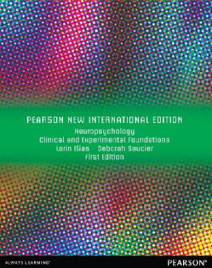 Neuropsychology: Clinical and Experimental Foundations (Pearson New International Edition) - Lorin Elias, Deborah Saucier