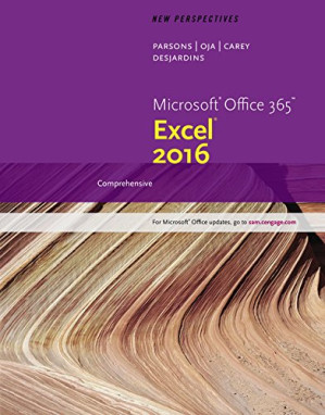New Perspectives Microsoft Office 365 & Excel 2016: Comprehensive By June Jamrich Parsons, Dan Oja, Patrick Carey, Carol DesJardins