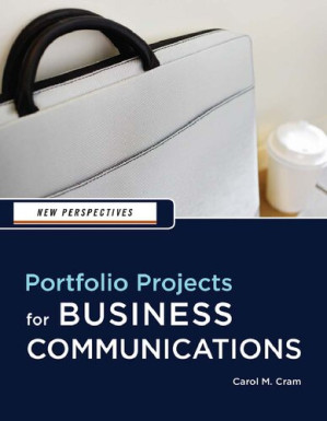 New Perspectives: Portfolio Projects for Business Communication By Carol M. Cram