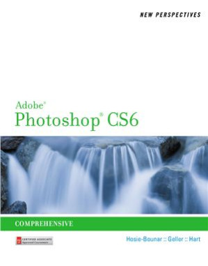 New Perspectives on Adobe Photoshop CS6, Comprehensive By Hosie-Bounar J., Hart K., Geller M.