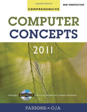 New Perspectives on Computer Concepts 2011: Comprehensive By June Jamrich Parsons, Dan Oja