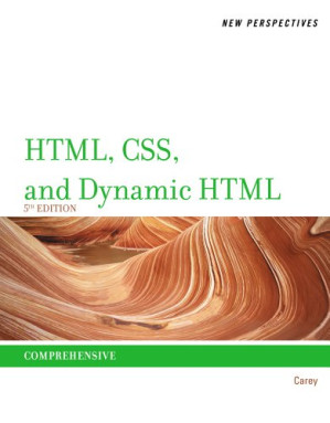 New Perspectives on HTML, CSS, and Dynamic HTML By Patrick M. Carey - 9781111344672