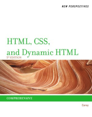 New Perspectives on HTML, CSS, and Dynamic HTML By Patrick M. Carey - 9781133308683