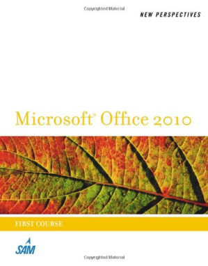 New Perspectives on Microsoft Office 2010, First Course By Ann Shaffer, Patrick Carey, Kathleen T. Finnegan, Katherine T. Pinard, Roy Ageloff - 9781414436845