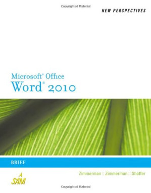 New Perspectives on Microsoft Word 2010 By S. Scott Zimmerman, Beverly B. Zimmerman, Ann Shaffer, Katherine T. Pinard