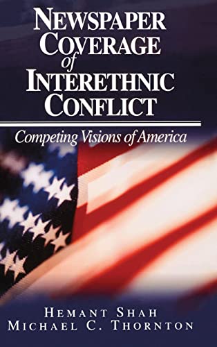 Newspaper Coverage of Interethnic Conflict : Competing Visions of America