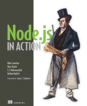 Node.js in Action - Mike Cantelon, Marc Harter, T.J. Holowaychuk, Nathan Rajlich - 9781617290572