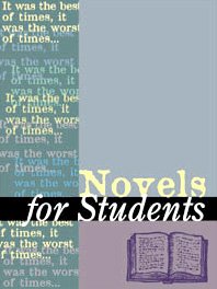 Novels for Students: Presenting Analysis, Context & Criticism on Commonly Studied Novels By Gale Group
