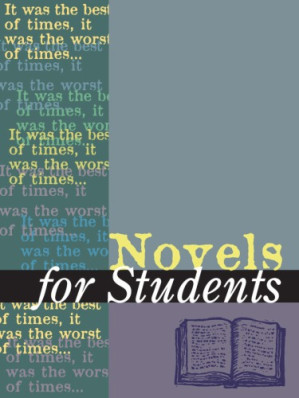Novels for Students: Presenting Analysis, Context, and Criticism on Commonly Studied Novels Volume 12 By Elizabeth Thomason
