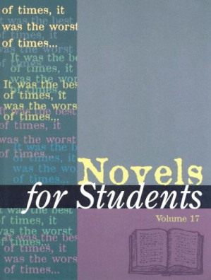 Novels for Students: Presenting Analysis, Context, and Criticism on Commonly Studied Novels Volume 17 By David Galens