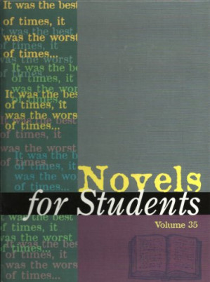 Novels for Students: Presenting Analysis, Context, and Criticism on Commonly Studied Novels Volume 35 35
