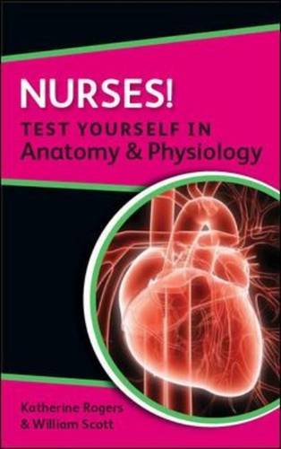 Nurses! test yourself in anatomy and physiology