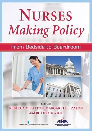 Nurses Making Policy: From Bedside to Boardroom: From Bedside to Boardroom - 1st Edition
