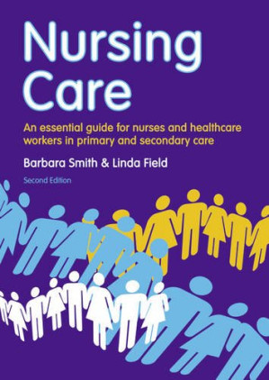 Nursing Care: An Essential Guide for Nursing, Healthcare and Social Care Professionals - Linda Field, Field