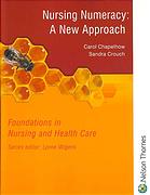 Nursing numeracy : a new approach By by Carol Chapelhow and Sandra Crouch.