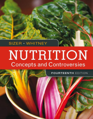 Nutrition Concepts and Controversies : 14th Edition By Frances Sizer, Ellie Whitney