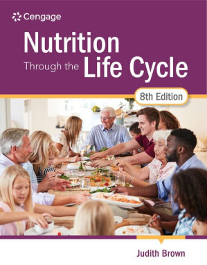 Nutrition Through the Life Cycle (MindTap Course List) By Judith E. Brown