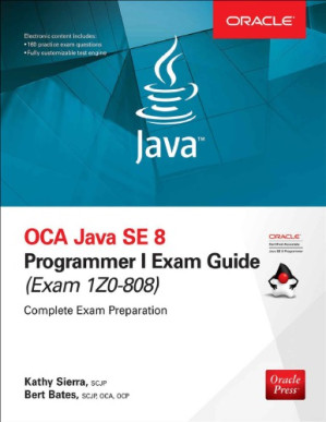 OCA Java SE 8 programmer I exam guide (exam 1Z0-808) By Bates, Bert;Sierra, Kathy