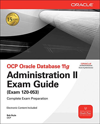 OCP Oracle database 11g : administration II exam guide (exam 1Z0-053)