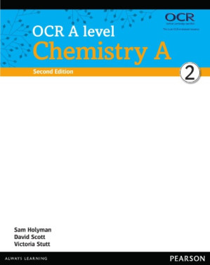 OCR A level Chemistry A - Sam Holyman, David Scott, Victoria Stutt