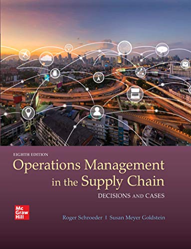 OPERATIONS MANAGEMENT IN THE SUPPLY CHAIN DECISIONS CASES 8th Edition by Roger G Schroeder