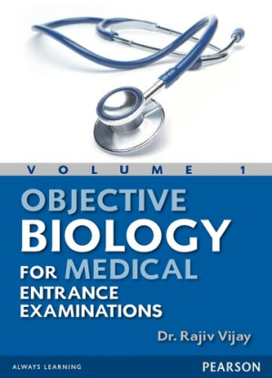 Objective Biology for Medical Entrance Examinations Vol I - Rajiv Vijay