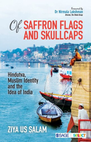 Of Saffron Flags and Skullcaps: Hindutva, Muslim Identity and the Idea of India