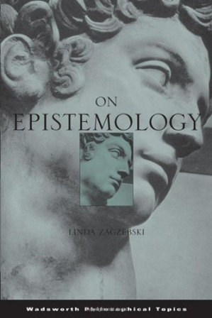 On Epistemology (Wadsworth Philosophical Topics) By Linda Zagzebski