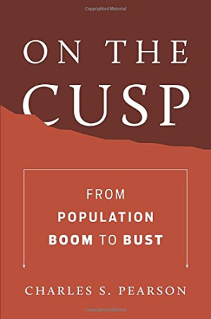 On the Cusp: From Population Boom to Bust - Charles S. Pearson