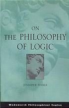 On the philosophy of logic By Jennifer Fisher - 9781598636321
