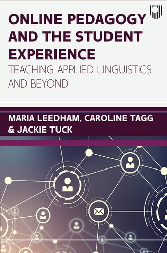 Online pedagogy and the student experience: teaching applied linguistics and beyond By Maria Leedham, Caroline Tagg and Jackie Tuck