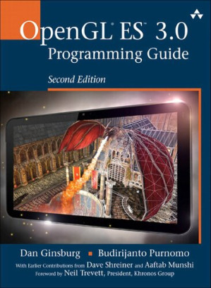 OpenGL Es 3.0 Programming Guide - Daniel Ginsburg; Budirijanto Purnomo; Dave Shreiner; and Aaftab Munshi