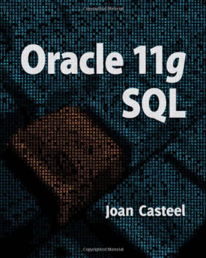 Oracle 11g: SQL By Joan Casteel