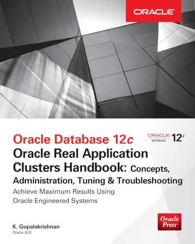 Oracle database 12C release 2 real application clusters handbook: concepts, administration, tuning & troubleshooting