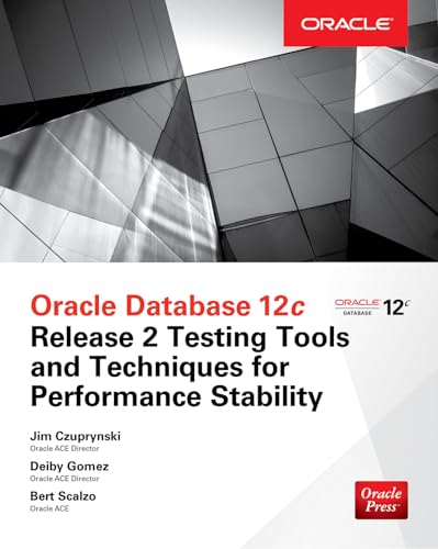 Oracle database 12C release 2 testing tools and techniques for performance and scalability