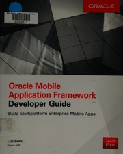 Oracle mobile application framework developer guide: build multiplatform enterprise mobile apps