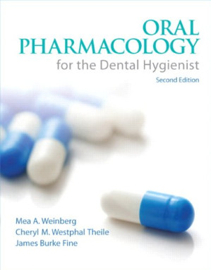 Oral pharmacology for the dental hygienist - Weinberg, Mea A; Theile, Cheryl Westphal; Fine, James Burke