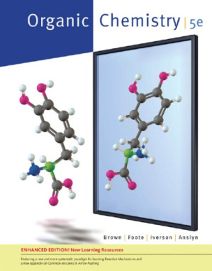 Organic Chemistry, Enhanced Edition By William H. Brown, Christopher S. Foote, Brent L. Iverson, Eric Anslyn