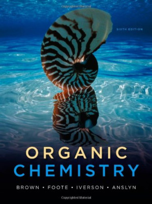 Organic Chemistry, Sixth Edition By William H. Brown, Christopher S. Foote, Brent L. Iverson, Eric Anslyn - 9780840053008