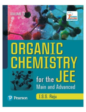 Organic Chemistry for the JEE Mains and Advanced Vol II - I. S. S. Raju
