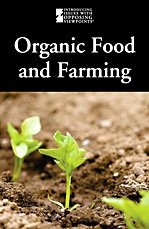 Organic Food and Farming (Introducing Issues With Opposing Viewpoints) By Lauri S Friedman