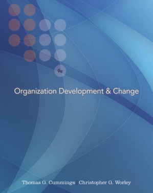 Organization Development & Change, 9th Edition By Thomas G. Cummings, Christopher G. Worley