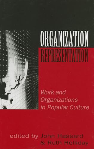 Organization-Representation: Work and Organizations in Popular Culture